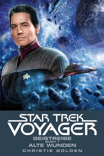 Star Trek - Voyager 3: Geistreise 1 - Alte Wunden — Кристи Голден
