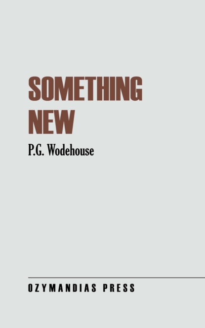 Something New — Пелам Гренвилл Вудхаус
