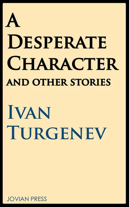 A Desperate Character and Other Stories — Иван Тургенев