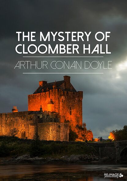The Mystery of Cloomber Hall — Артур Конан Дойл