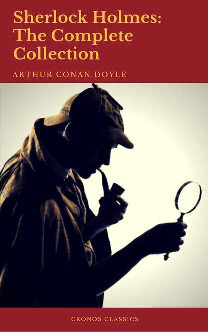 Sherlock Holmes: The Complete Collection (Best Navigation, Active TOC)  — Артур Конан Дойл