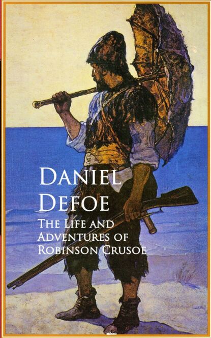 The Life and Adventures of Robinson Crusoe — Даниэль Дефо