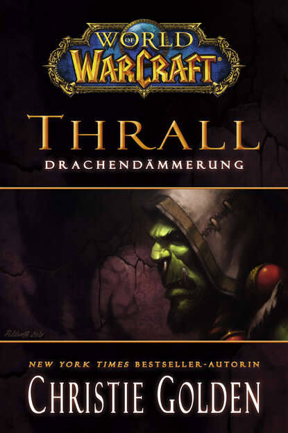 World of Warcraft: Thrall – Drachend?mmerung — Кристи Голден