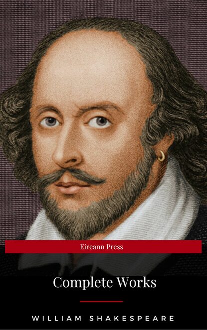 The Complete Works of William Shakespeare: Hamlet, Romeo and Juliet, Macbeth, Othello, The Tempest, King Lear, The Merchant of Venice, A Midsummer Night's ... Julius Caesar, The Comedy of Errors… — Уильям Шекспир