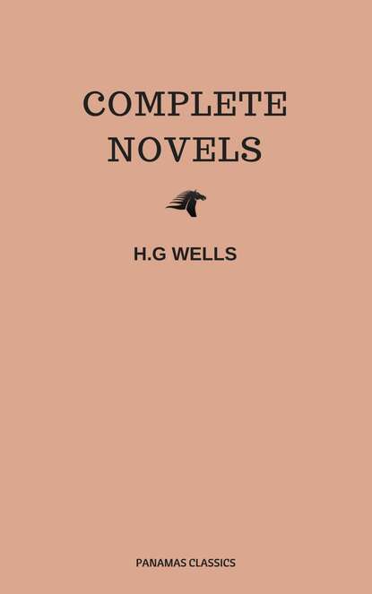 The Complete Novels of H. G. Wells (Over 55 Works: The Time Machine, The Island of Doctor Moreau, The Invisible Man, The War of the Worlds, The History of Mr. Polly, The War in the Air and many more!) — Герберт Уэллс