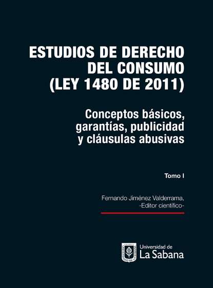 Estudios de derecho del consumo (Ley 1480 de 2011). Tomo I — Группа авторов