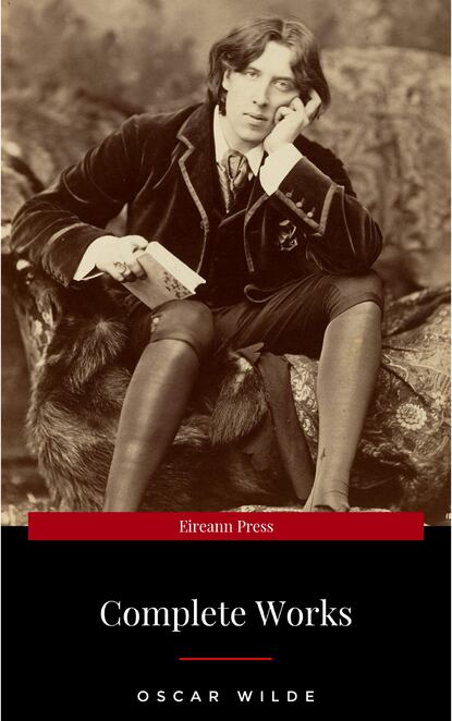 Oscar Wilde: The Complete Collection — Оскар Уайльд