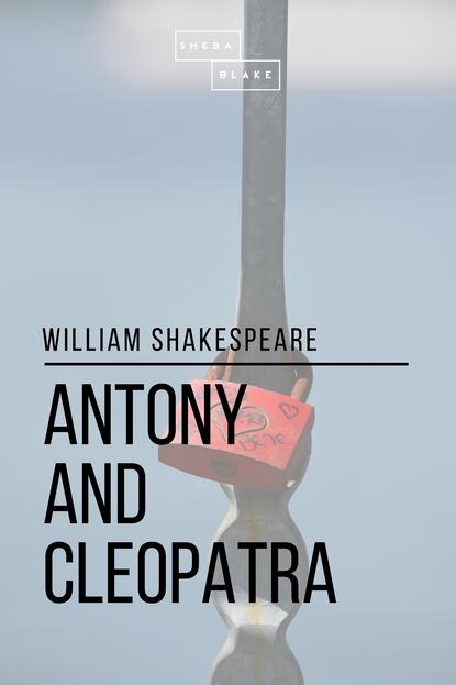 Antony and Cleopatra — Уильям Шекспир