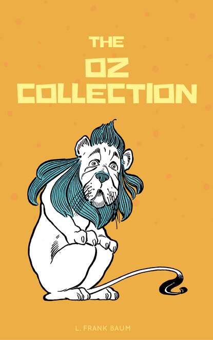 The Complete Wizard of Oz Collection (With Active Table of Contents) — Лаймен Фрэнк Баум