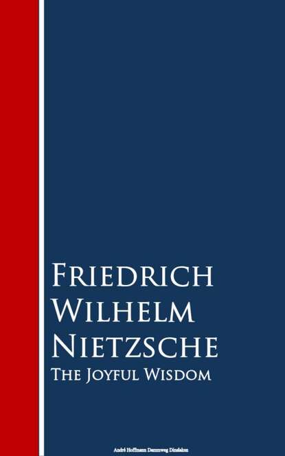 The Joyful Wisdom — Фридрих Вильгельм Ницше