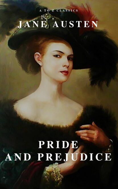 Pride and Prejudice ( A to Z Classics ) — Джейн Остин
