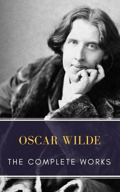 The Complete works of Oscar Wilde — Оскар Уайльд