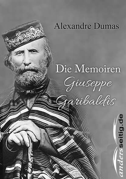 Die Memoiren Giuseppe Garibaldis — Александр Дюма