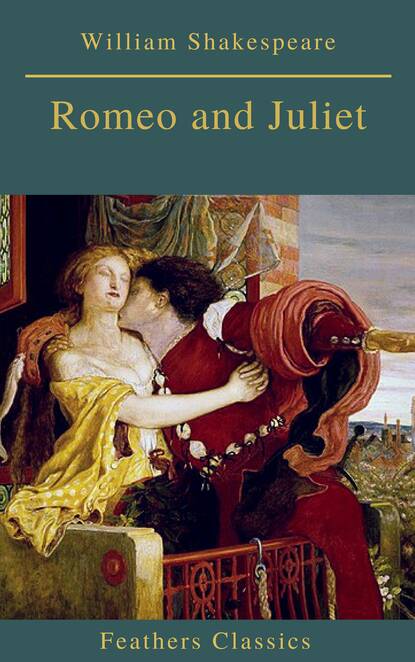 Romeo and Juliet (Best Navigation, Active TOC)(Feathers Classics) — Уильям Шекспир