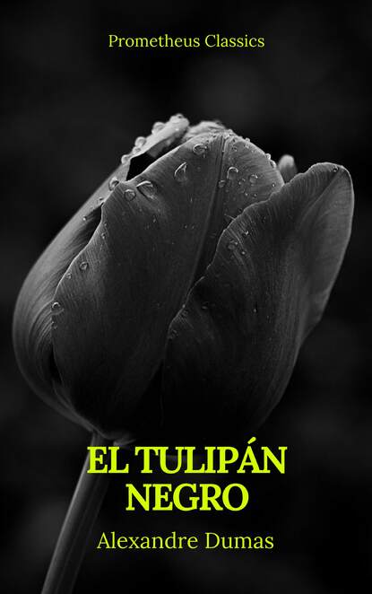 El tulip?n negro (Prometheus Classics) — Александр Дюма