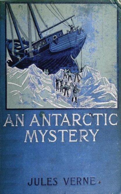 An Antarctic Mystery — Жюль Верн