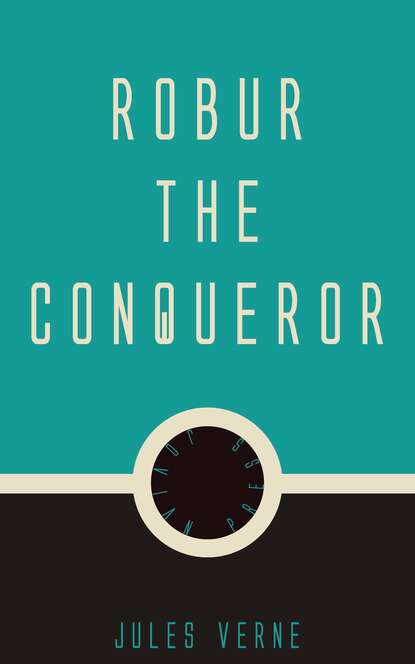 Robur the Conqueror — Жюль Верн