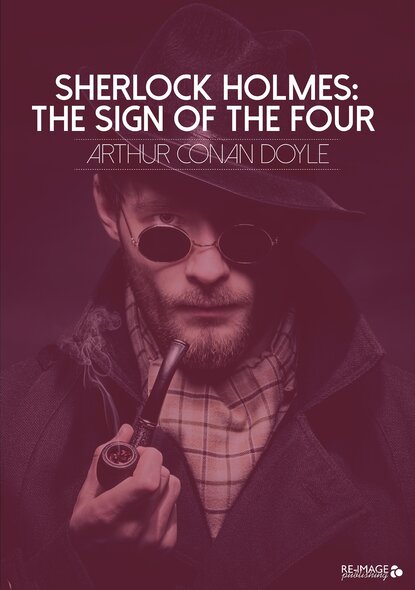 Sherlock Holmes: The Sign of the Four — Артур Конан Дойл