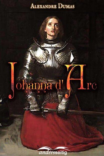 Johanna d' Arc — Александр Дюма