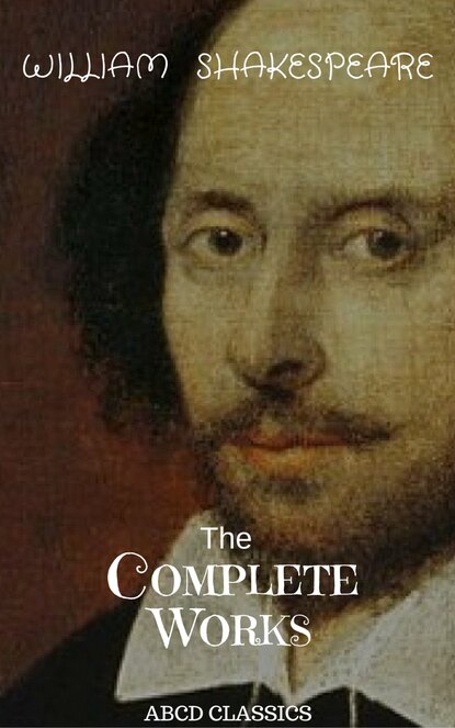 The Complete Works of William Shakespeare, — Уильям Шекспир