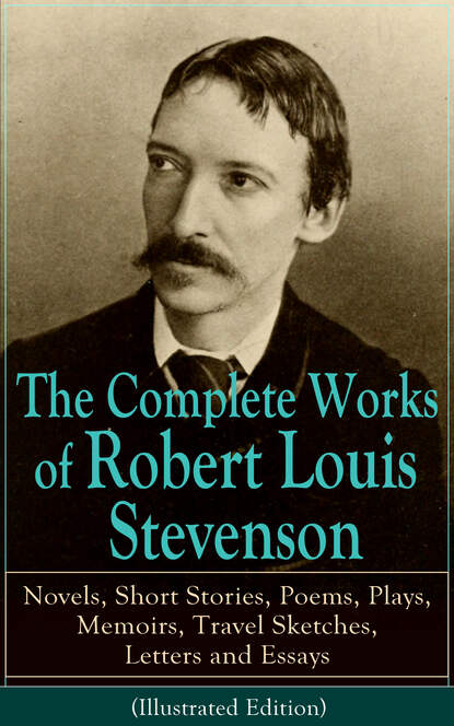 The Complete Works of Robert Louis Stevenson — Роберт Льюис Стивенсон