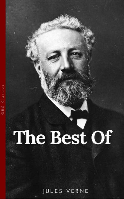 The Best of Jules Verne, The Father of Science Fiction: Twenty Thousand Leagues Under the Sea, Around the World in Eighty Days, Journey to the Center of the Earth, and The Mysterious Island — Жюль Верн