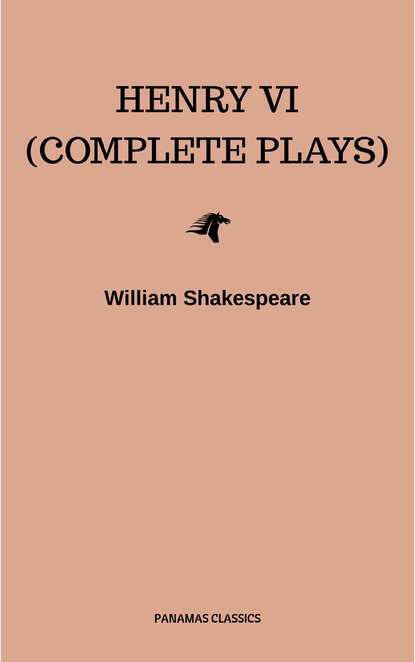 Henry VI (Complete Plays) — Уильям Шекспир