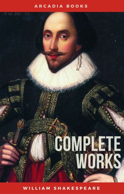 The Complete Works of William Shakespeare — Уильям Шекспир