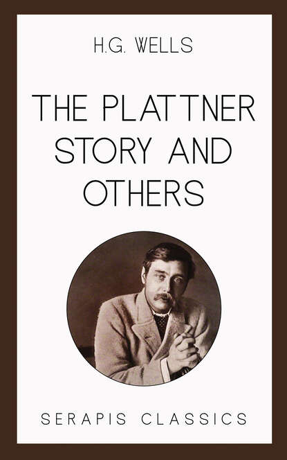 The Plattner Story and Others (Serapis Classics) — Герберт Уэллс