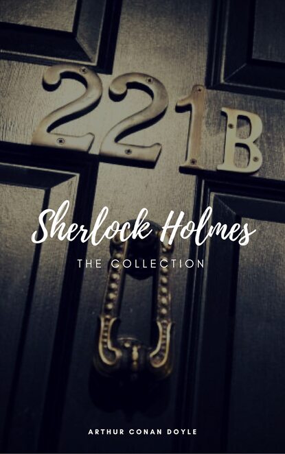Sherlock Holmes: The Complete Collection (Classics2Go) — Артур Конан Дойл