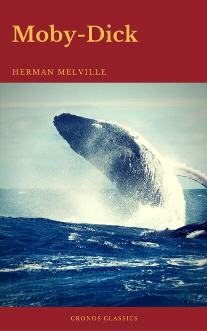 Moby-Dick (Best Navigation, Active TOC) (Cronos Classics) — Герман Мелвилл