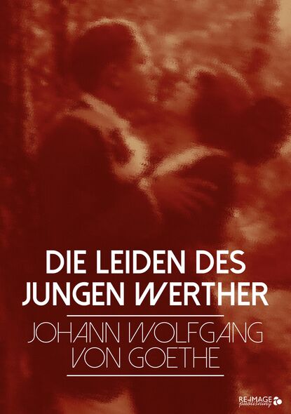 Die Leiden des jungen Werther — Иоганн Вольфганг фон Гёте