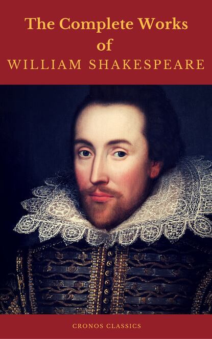 The Complete Works of William Shakespeare (Cronos Classics) — Уильям Шекспир