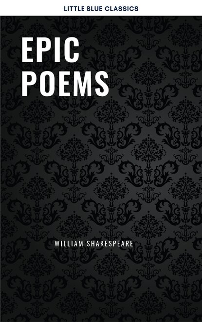 Epic Poems — Уильям Шекспир