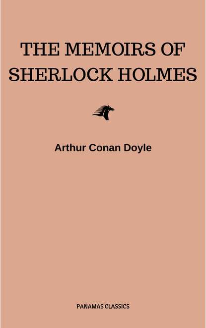 The Memoirs of Sherlock Holmes — Артур Конан Дойл