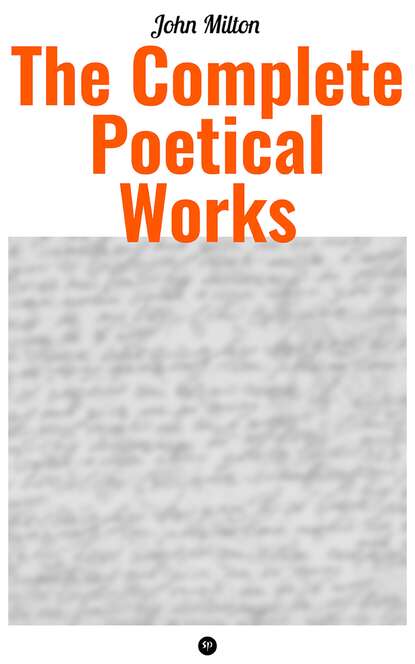 The Complete Poetical Works of John Milton — Джон Мильтон